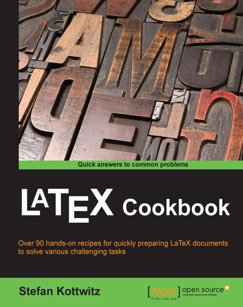 Book cover of LaTeX Cookbook: Over 90 hands-on recipes for quickly preparing LaTex documents to solve various challenging tasks