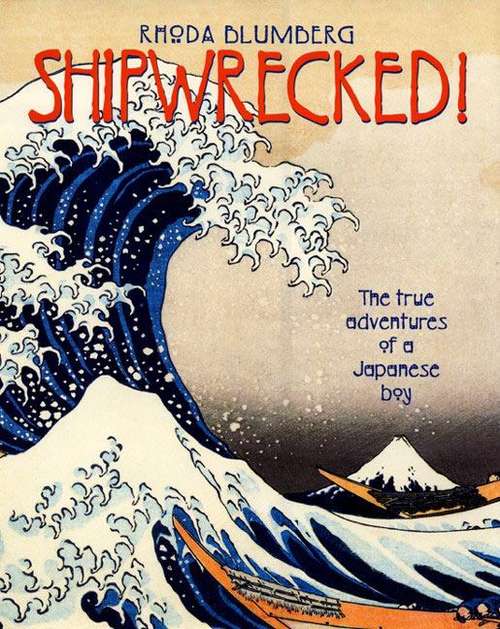 Book cover of Shipwrecked! The True Adventures of a Japanese Boy