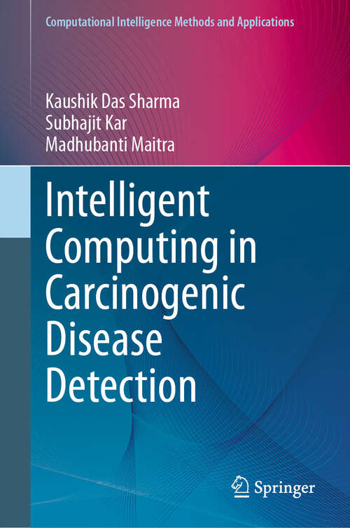 Book cover of Intelligent Computing in Carcinogenic Disease Detection (2024) (Computational Intelligence Methods and Applications)