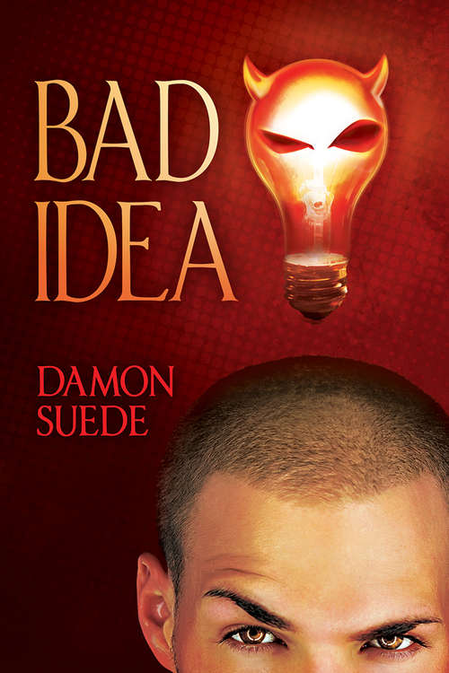 Book cover of Bad Idea (Itch Series #1)