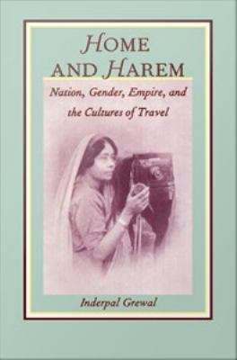 Book cover of Home and Harem: Nation, Gender, Empire, and the Cultures of Travel