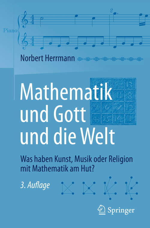 Book cover of Mathematik und Gott und die Welt: Was haben Kunst, Musik oder Religion mit Mathematik am Hut?