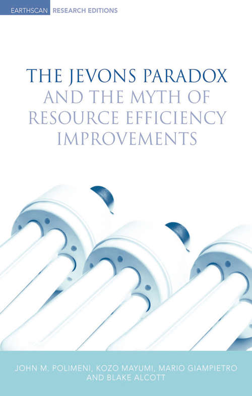 Book cover of The Jevons Paradox and the Myth of Resource Efficiency Improvements (Earthscan Research Editions Ser.)