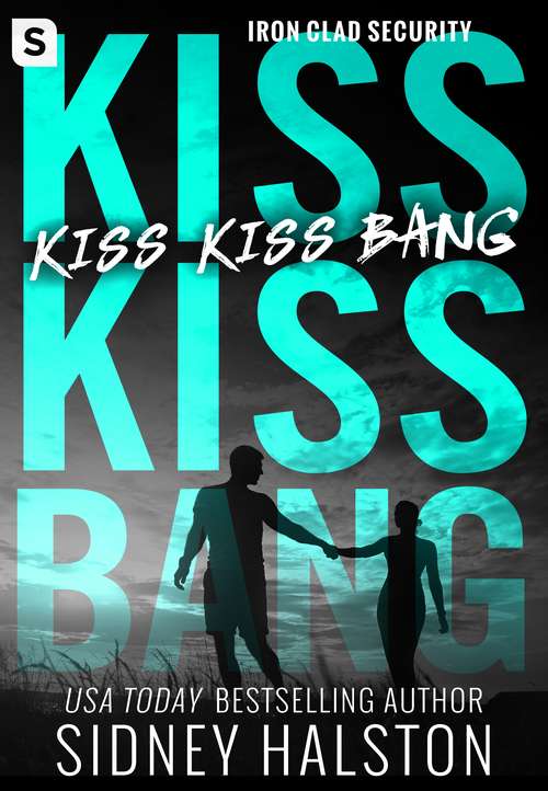 Book cover of Kiss Kiss Bang: An Iron Clad Security Novel