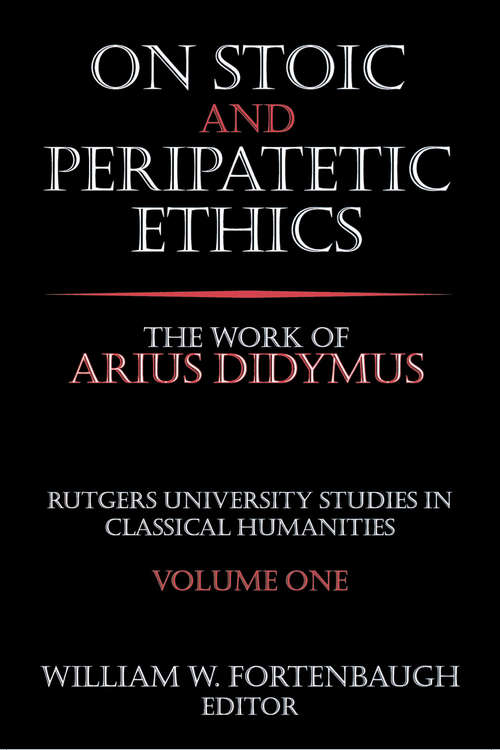 Book cover of On Stoic and Peripatetic Ethics: The Work of Arius Didymus (Rutgers University Studies In Classical Humanities: Vol. 1)