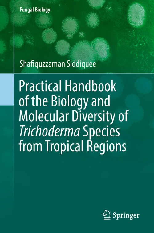 Book cover of Practical Handbook of the Biology and Molecular Diversity of Trichoderma Species from Tropical Regions