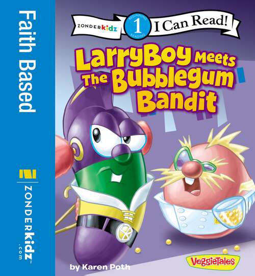 Book cover of LarryBoy Meets the Bubblegum Bandit: Level 1 (I Can Read! / Big Idea Books / VeggieTales)