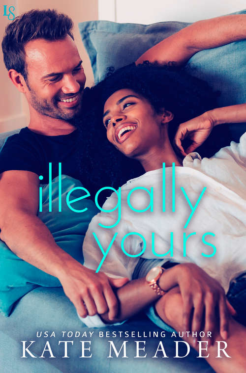 Book cover of Illegally Yours: A Laws of Attraction Novel (Laws of Attraction #2)