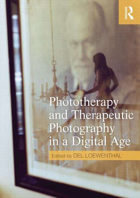 Book cover of Phototherapy And Therapeutic Photography In A Digital Age