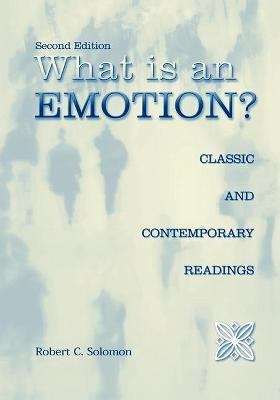 Book cover of What is an Emotion?: Classic and Contemporary Readings