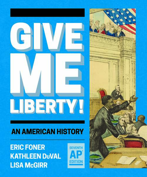 Book cover of Give Me Liberty! (Seventh AP® Edition): An American History (Seventh AP® Edition)