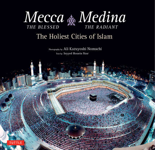 Book cover of Mecca the Blessed, Medina the Radiant