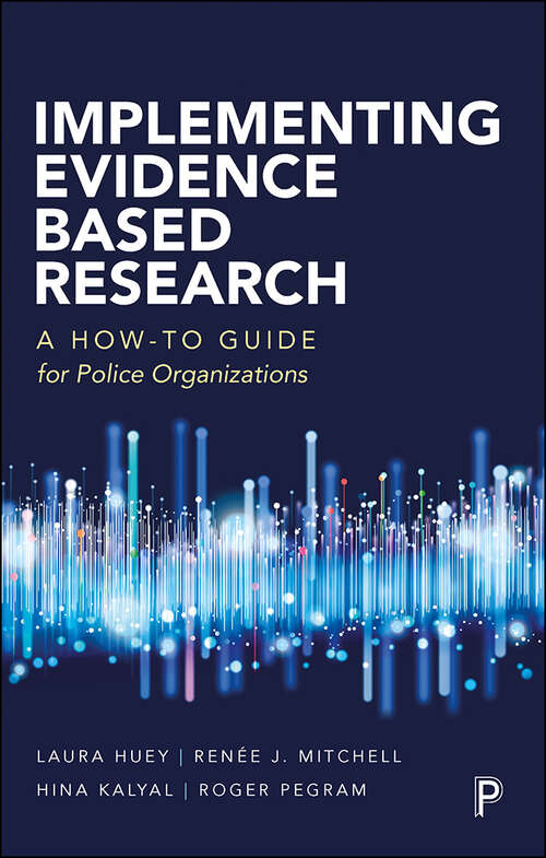 Book cover of Implementing Evidence Based Research: A How-to Guide for Police Organizations