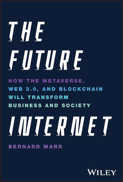 Book cover of The Future Internet: How the Metaverse, Web 3.0, and Blockchain Will Transform Business and Society