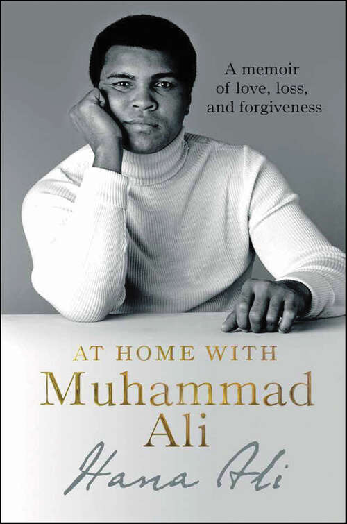 Book cover of At Home with Muhammad Ali: A Memoir of Love, Loss, and Forgiveness