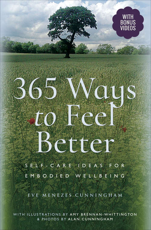 Book cover of 365 Ways to Feel Better: Self-Care Ideas for Embodied Wellbeing