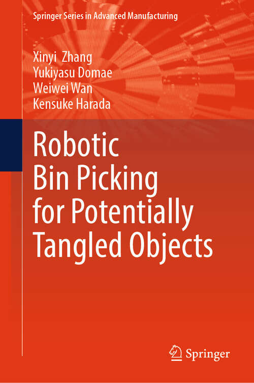 Book cover of Robotic Bin Picking for Potentially Tangled Objects (Springer Series in Advanced Manufacturing)