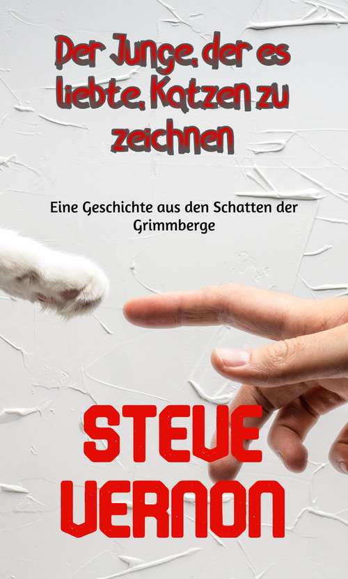 Book cover of Der Junge, der es liebte, Katzen zu zeichnen: Eine Geschichte aus den Schatten der Grimmberge