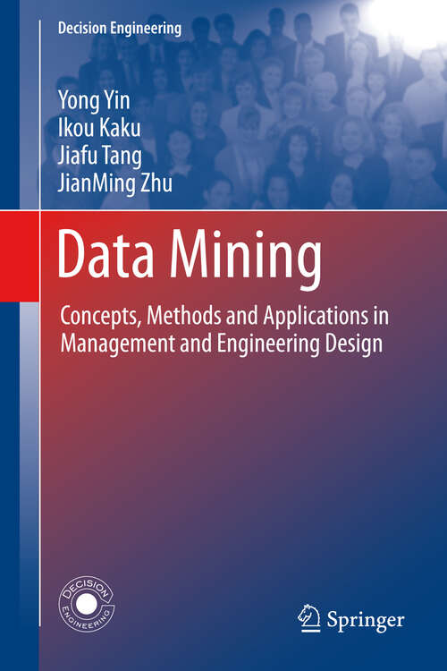 Book cover of Data Mining: Concepts, Methods and Applications in Management and Engineering Design (Decision Engineering)