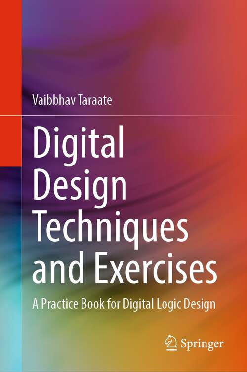 Book cover of Digital Design Techniques and Exercises: A Practice Book for Digital Logic Design (1st ed. 2022)