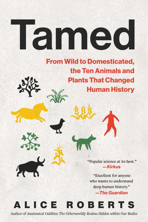 Book cover of Tamed: From Wild to Domesticated, the Ten Animals and Plants That Changed Human History