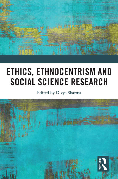 Book cover of Ethics, Ethnocentrism and Social Science Research