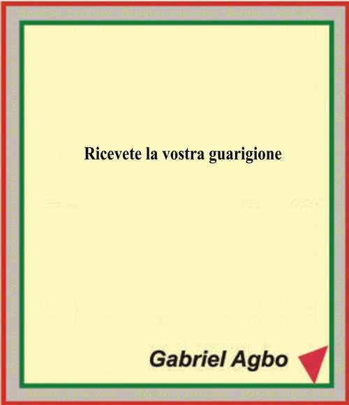 Book cover of Ricevete la vostra guarigione