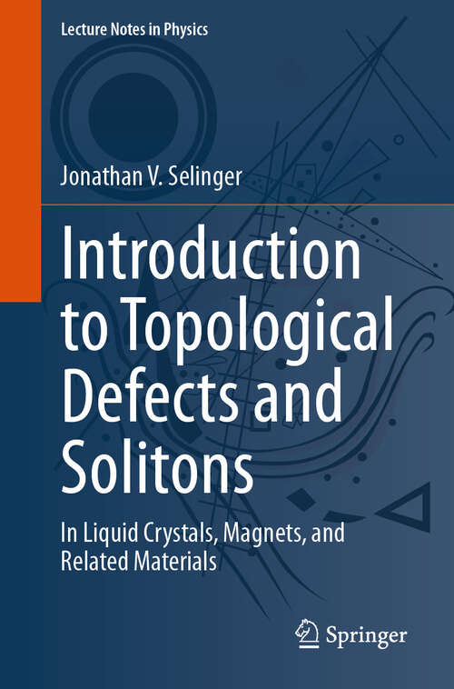 Book cover of Introduction to Topological Defects and Solitons: In Liquid Crystals, Magnets, and Related Materials (Lecture Notes in Physics #1032)