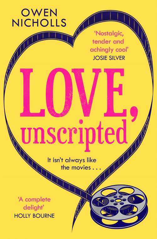 Book cover of Love, Unscripted: 'A complete delight' Holly Bourne