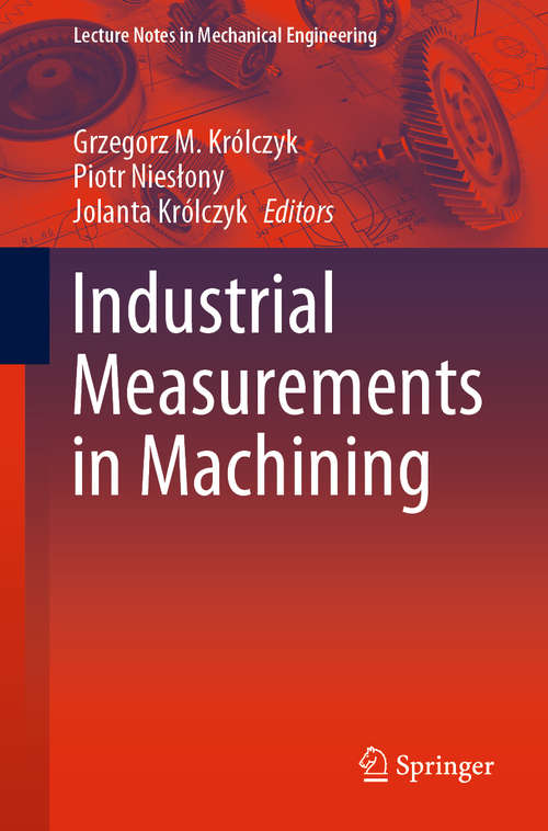 Book cover of Industrial Measurements in Machining (1st ed. 2020) (Lecture Notes in Mechanical Engineering)