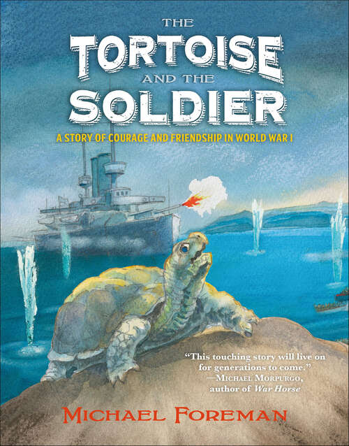 Book cover of The Tortoise and the Soldier: A Story of Courage and Friendship in World War I