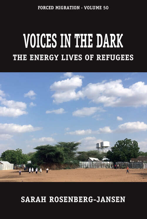 Book cover of Voices in the Dark: The Energy Lives of Refugees (Forced Migration #50)