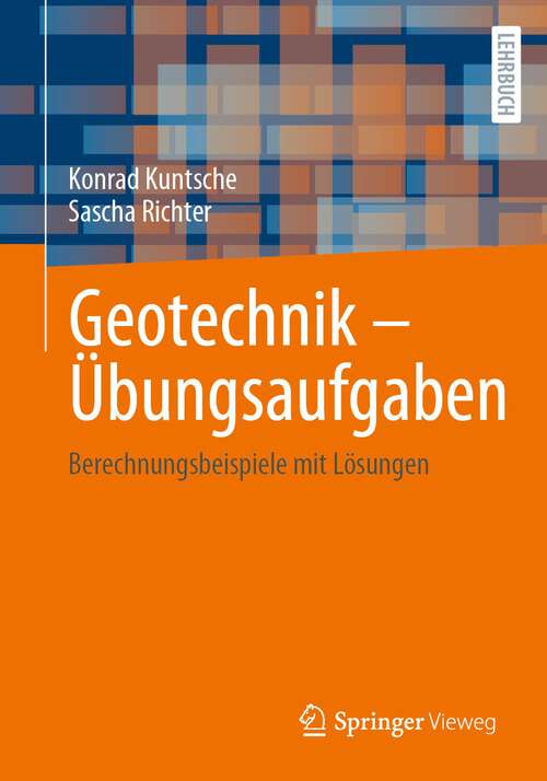 Book cover of Geotechnik – Übungsaufgaben: Berechnungsbeispiele mit Lösungen (1. Aufl. 2023)