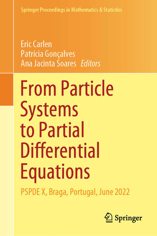 Book cover of From Particle Systems to Partial Differential Equations: PSPDE X, Braga, Portugal, June 2022 (2024) (Springer Proceedings in Mathematics & Statistics #465)