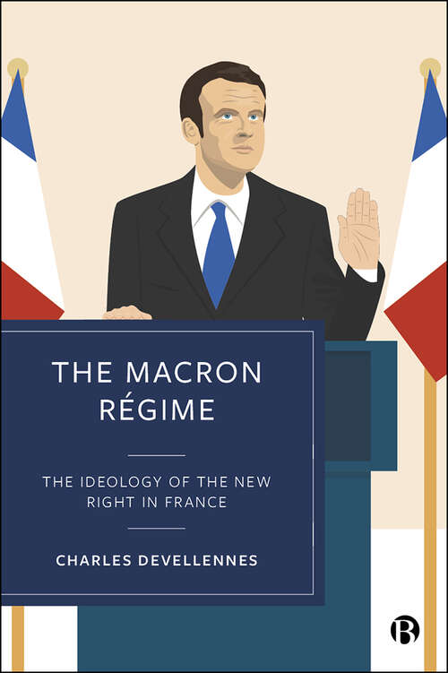Book cover of The Macron Régime: The Ideology of the New Right in France