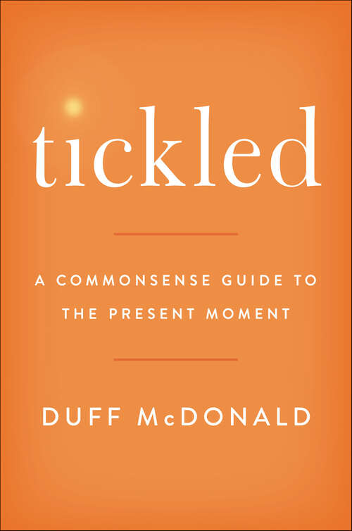 Book cover of Tickled: A Commonsense Guide to the Present Moment