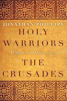 Book cover of Holy Warriors: A Modern History of the Crusades