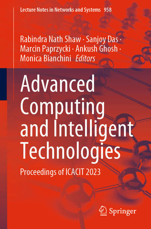 Book cover of Advanced Computing and Intelligent Technologies: Proceedings of ICACIT 2023 (2024) (Lecture Notes in Networks and Systems #958)