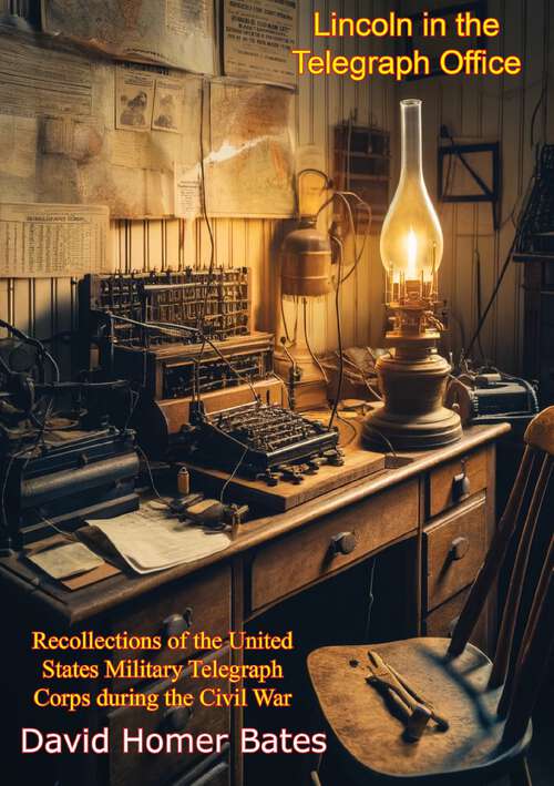 Book cover of Lincoln in the Telegraph Office: Recollections of the United States Military Telegraph Corps during the Civil War