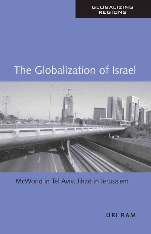 Book cover of The Globalization of Israel: McWorld in Tel Aviv, Jihad in Jerusalem (Global Realities)