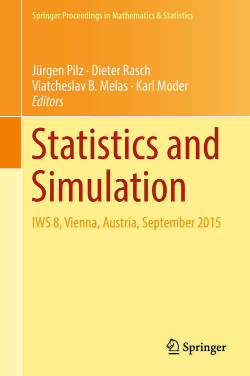 Book cover of Statistics and Simulation: Iws 8, Vienna, Austria, September 2015 (1st ed. 2018) (Springer Proceedings in Mathematics & Statistics #231)