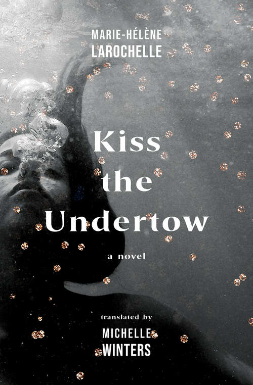 Book cover of Kiss the Undertow: A Novel