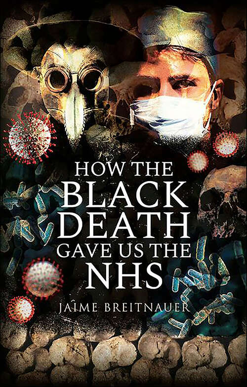 Book cover of How the Black Death Gave Us the NHS