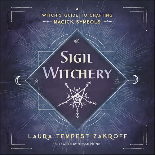 Book cover of Sigil Witchery: A Witch's Guide to Crafting Magick Symbols