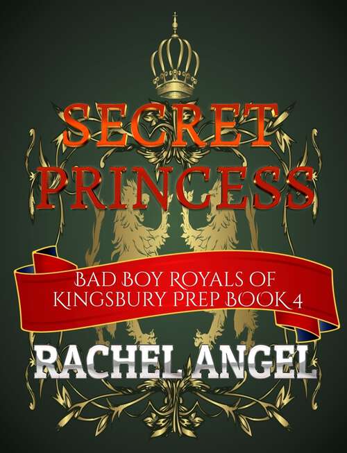 Book cover of Secret Princess: A Bully, Academy, Why Choose Romance YA/NA Enemy to Lovers Romance (Bad Boy Royals of Kingsbury Prep #4)
