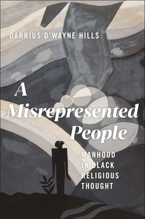 Book cover of A Misrepresented People: Manhood in Black Religious Thought (Religion and Social Transformation)