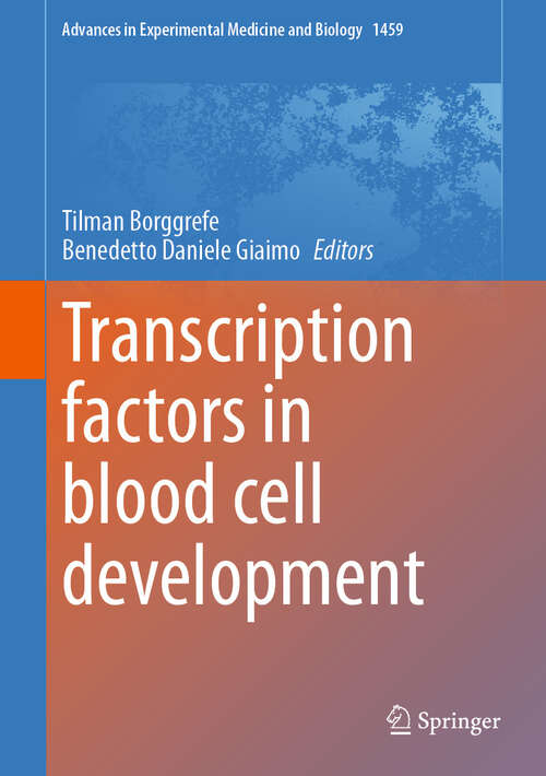 Book cover of Transcription factors in blood cell development (2024) (Advances in Experimental Medicine and Biology #1459)