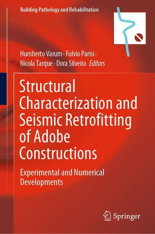 Book cover of Structural Characterization and Seismic Retrofitting of Adobe Constructions: Experimental and Numerical Developments (1st ed. 2021) (Building Pathology and Rehabilitation #20)