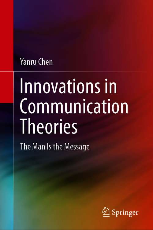 Book cover of Innovations in Communication Theories: The Man Is the Message (1st ed. 2021)