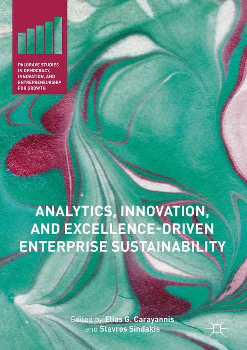 Book cover of Analytics, Innovation, and Excellence-Driven Enterprise Sustainability (Palgrave Studies in Democracy, Innovation, and Entrepreneurship for Growth)